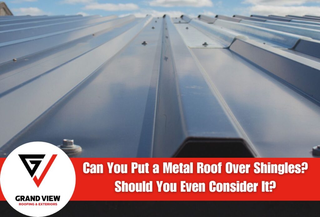 Can You Put A Metal Roof Over Shingles Should You Even Consider It