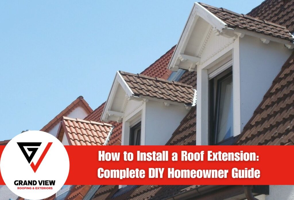 How to Install a Roof Extension: Complete DIY Homeowner Guide