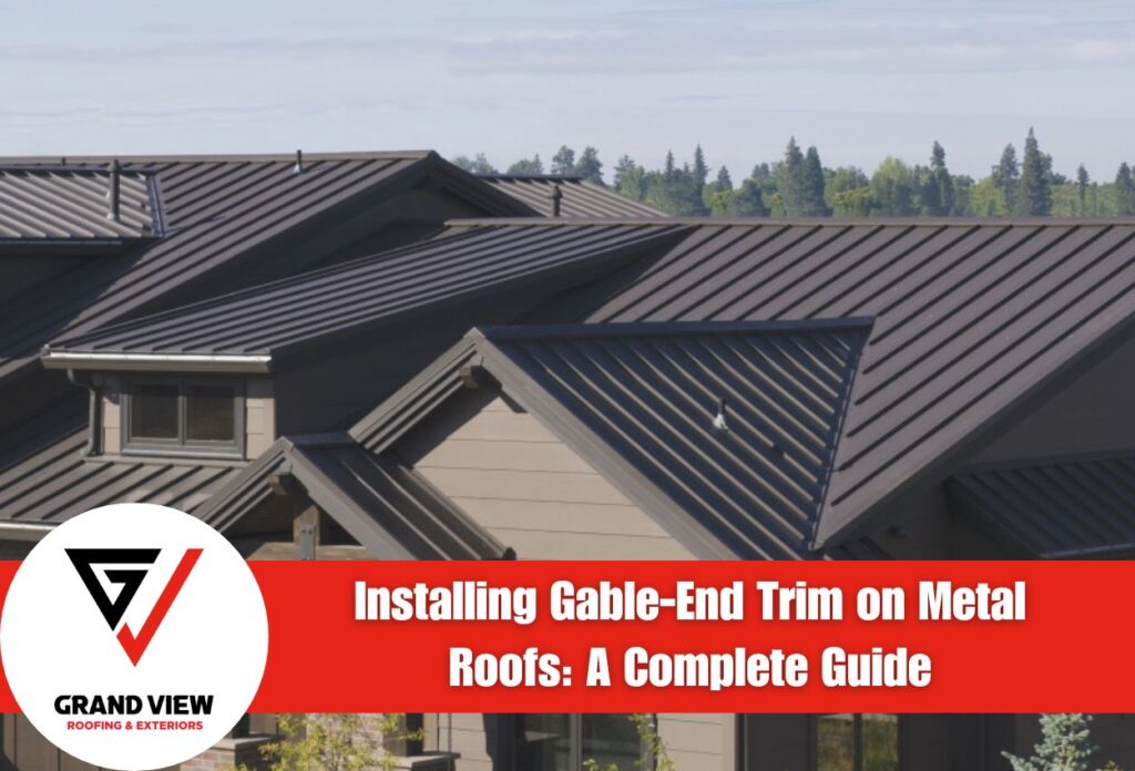 Installing Gable-End Trim on Metal Roofs: A Complete Guide