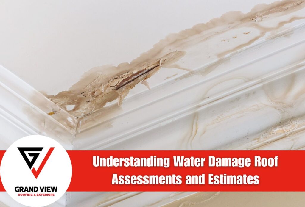 Understanding Water Damage Roof Assessments and Estimates: What You Should Know