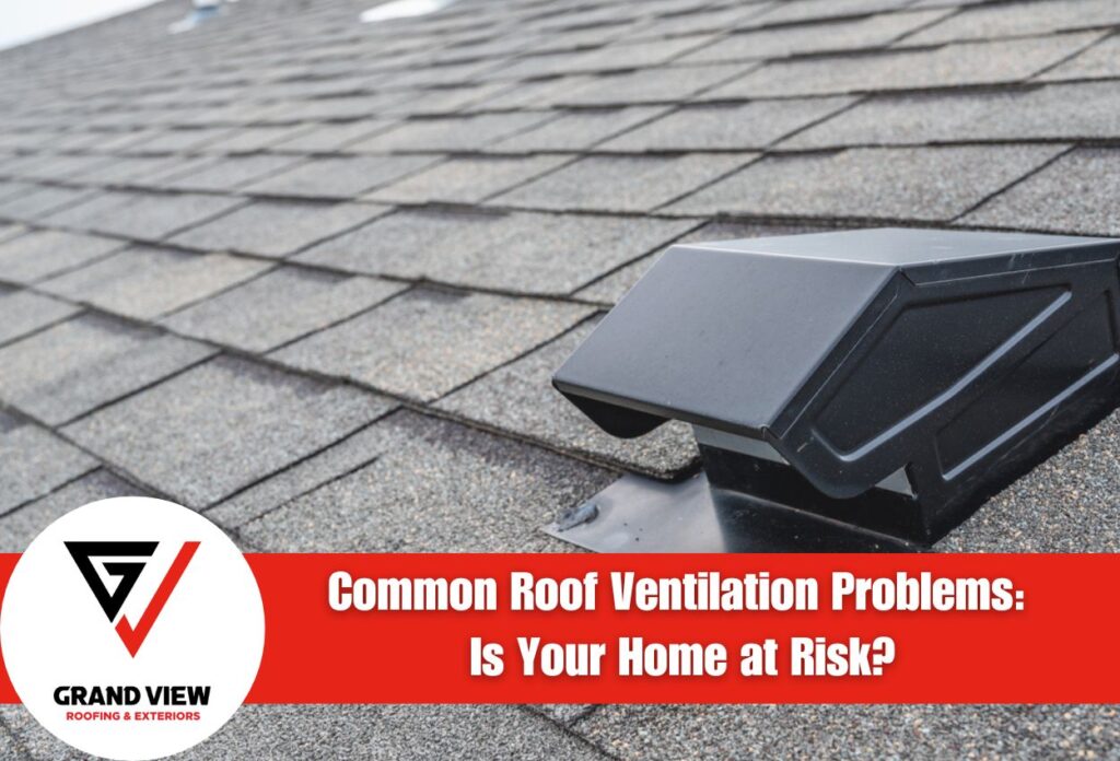 Common Roof Ventilation Problems: Is Your Home at Risk?