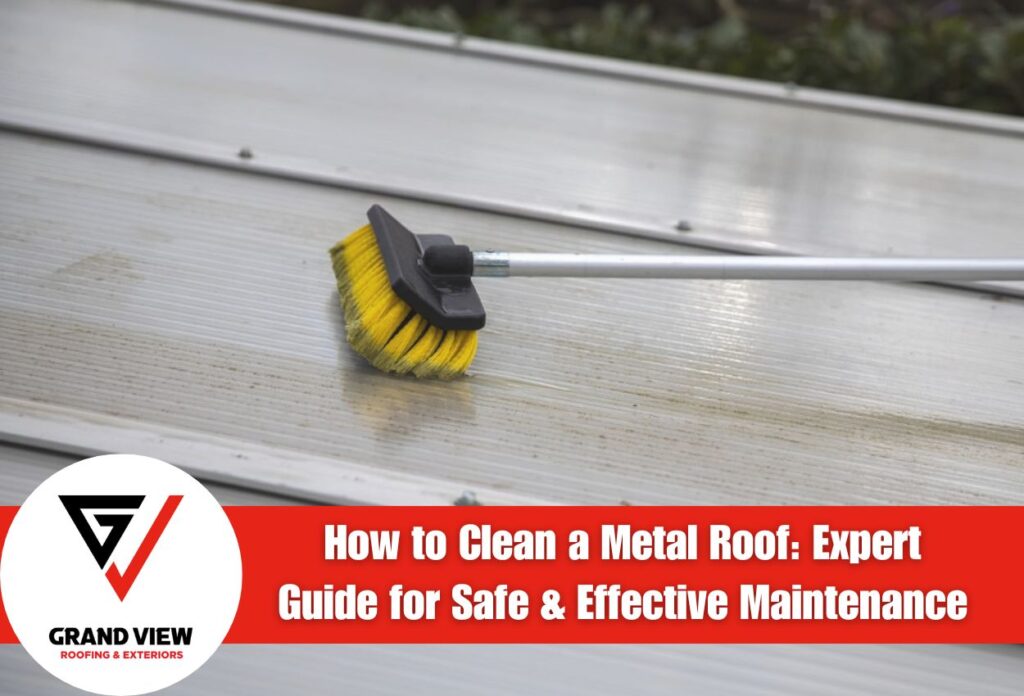 How to Clean a Metal Roof: Expert Guide for Safe & Effective Maintenance