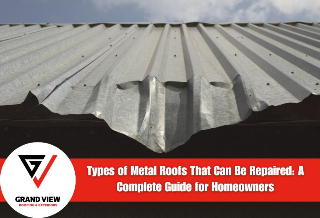 Types of Metal Roofs That Can Be Repaired: A Complete Guide for Homeowners