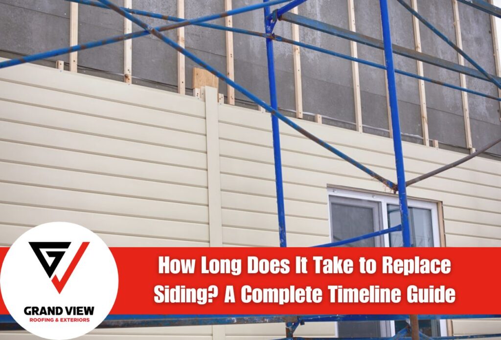 How Long Does It Take to Replace Siding? A Complete Timeline Guide
