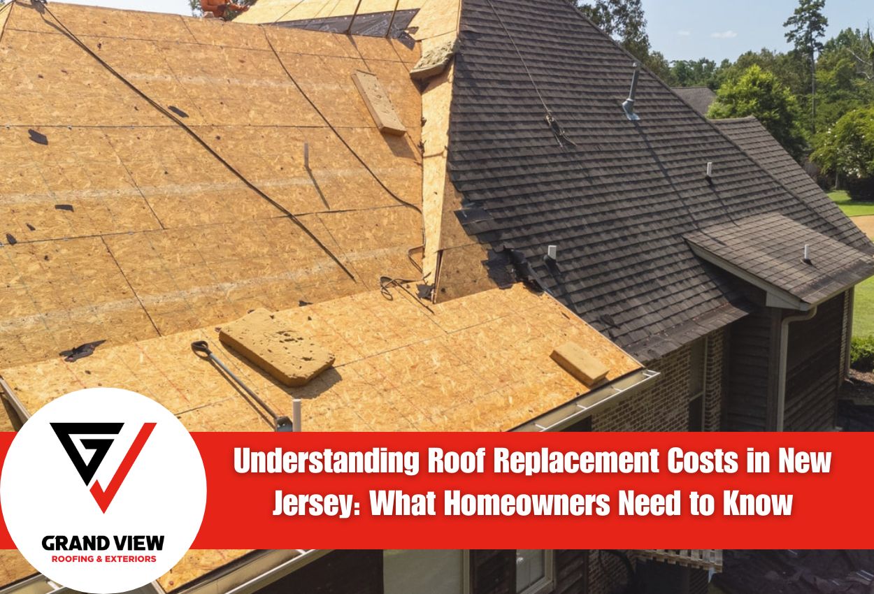 Understanding Roof Replacement Costs in New Jersey: What Homeowners Need to Know