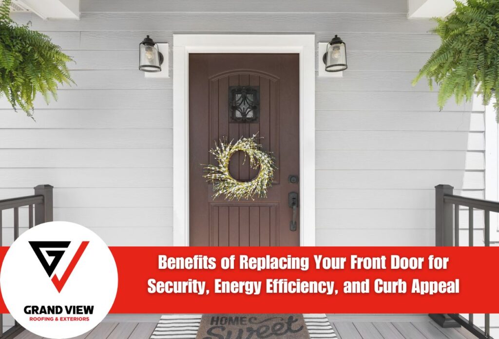 Benefits of Replacing Your Front Door for Security, Energy Efficiency, and Curb Appeal