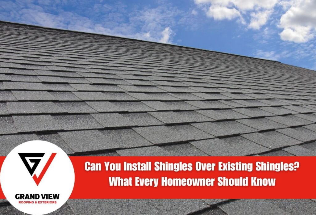 Can You Install Shingles Over Existing Shingles? What Every Homeowner Should Know