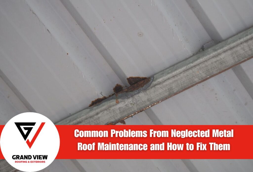 Common Problems From Neglected Metal Roof Maintenance and How to Fix Them