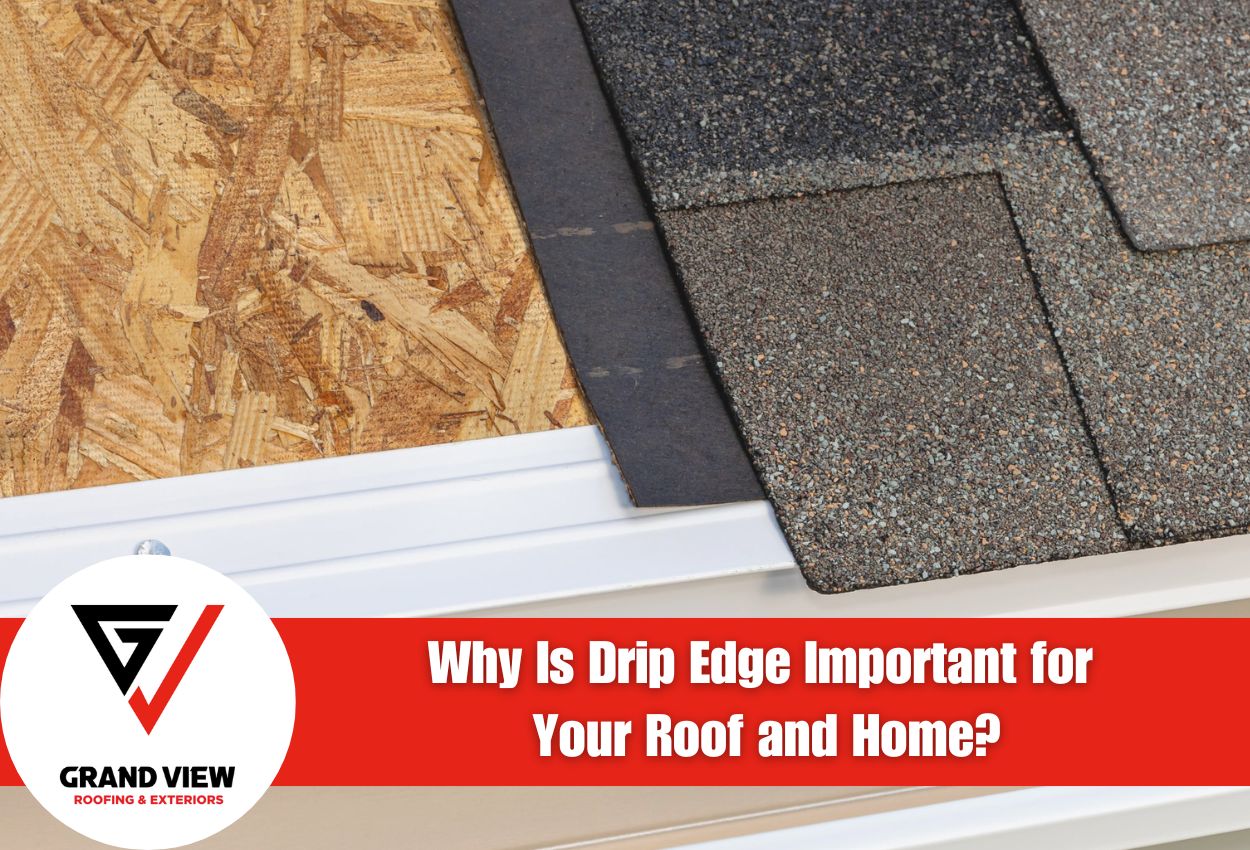 Why Is Drip Edge Important for Your Roof and Home?