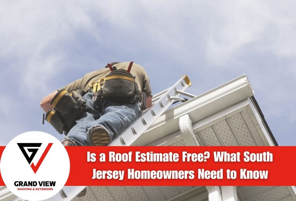 Is a Roof Estimate Free? What South Jersey Homeowners Need to Know